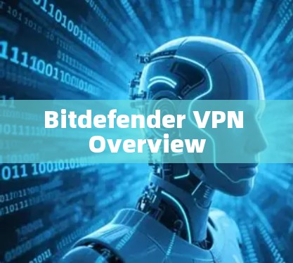 Bitdefender VPN Overview