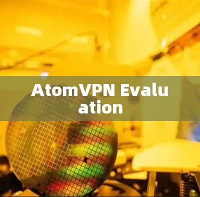AtomVPN Evaluation