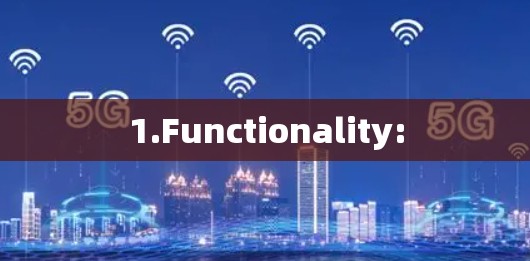 1.Functionality: