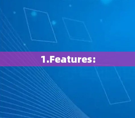 1.Features: