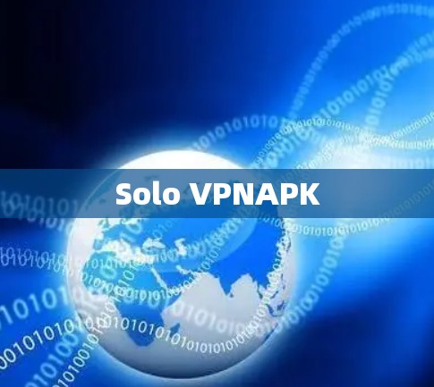 Solo VPNAPK Solo VPNAPK