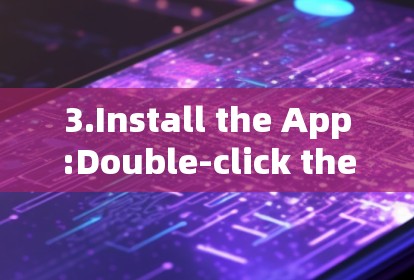 3.Install the App:Double-click the APK file to install the TunnelBear app.