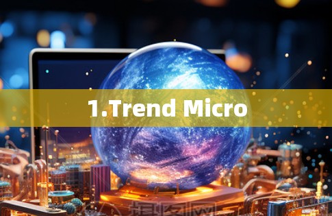 1.Trend Micro