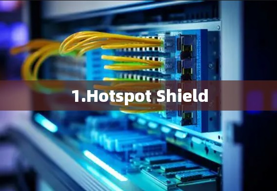 1.Hotspot Shield